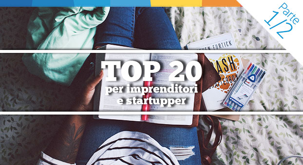 Libri per imprenditori e start up: la top 20 dai maggiori esperti - parte 1